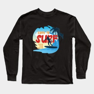 BURN TO SURF RIDE THE WAVE Long Sleeve T-Shirt